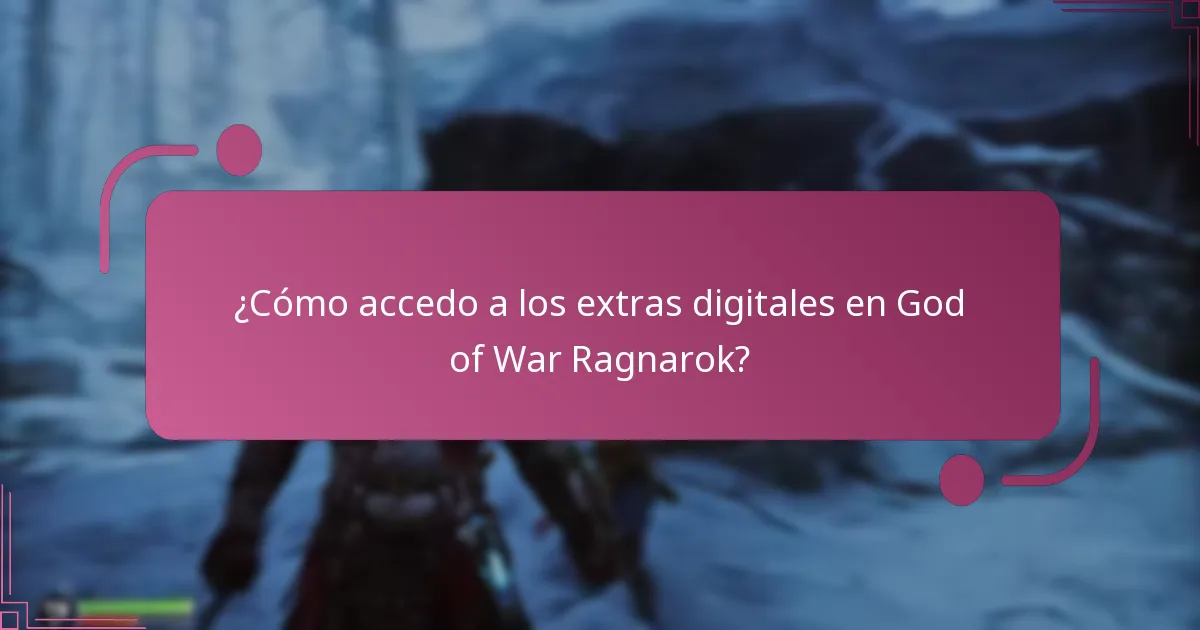 ¿Cómo accedo a los extras digitales en God of War Ragnarok?