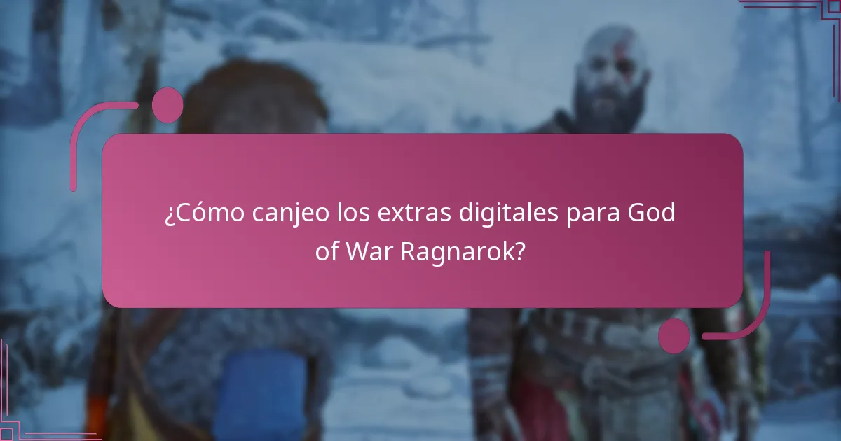 ¿Cómo canjeo los extras digitales para God of War Ragnarok?