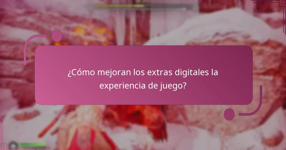 ¿Cómo mejoran los extras digitales la experiencia de juego?