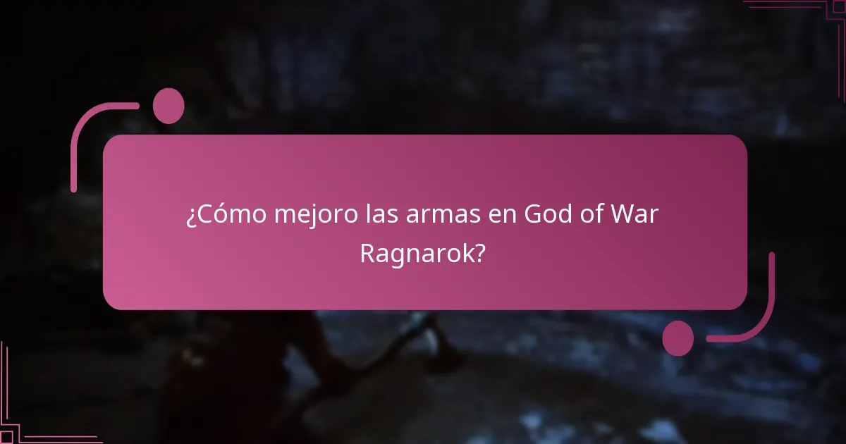¿Cómo mejoro las armas en God of War Ragnarok?