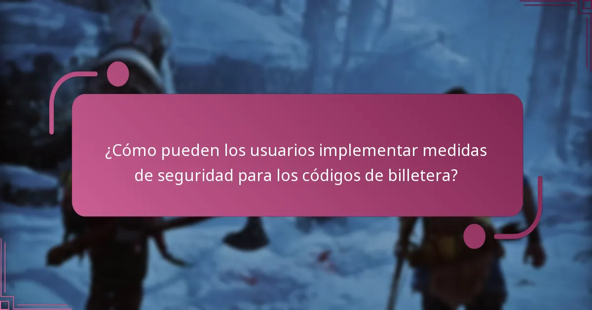 ¿Qué amenazas comunes deben conocer los usuarios respecto a los códigos de billetera?