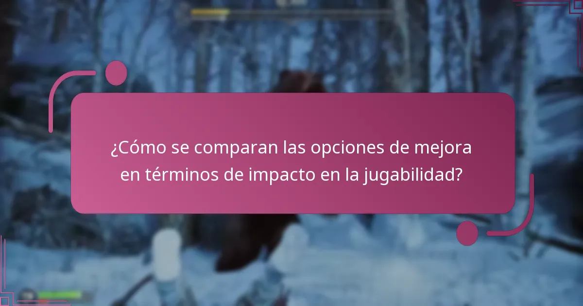 ¿Cómo se comparan las opciones de mejora en términos de impacto en la jugabilidad?