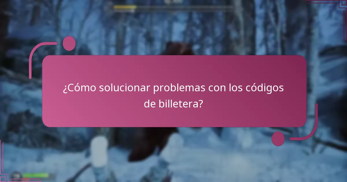 ¿Qué problemas comunes surgen al canjear códigos de billetera?