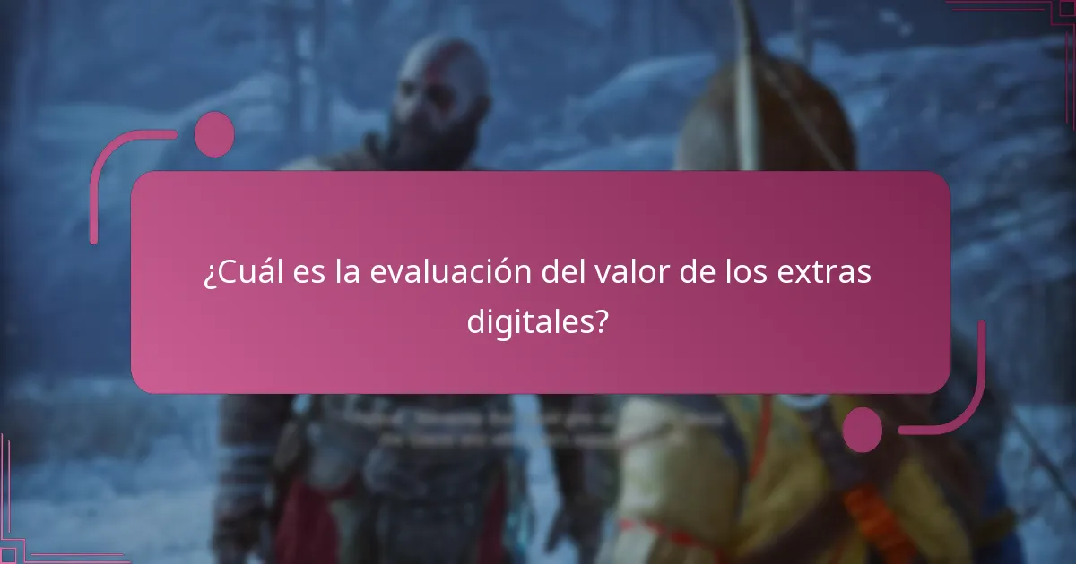 ¿Cuál es la evaluación del valor de los extras digitales?