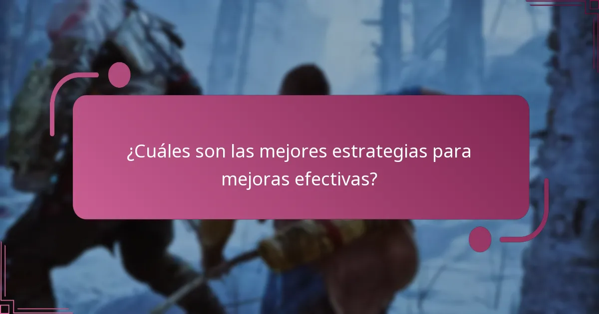 ¿Cuáles son las mejores estrategias para mejoras efectivas?