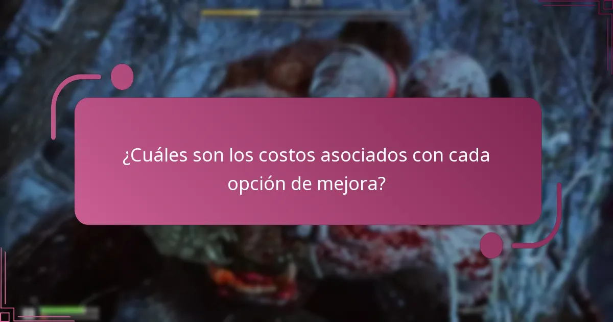 ¿Cuáles son los costos asociados con cada opción de mejora?