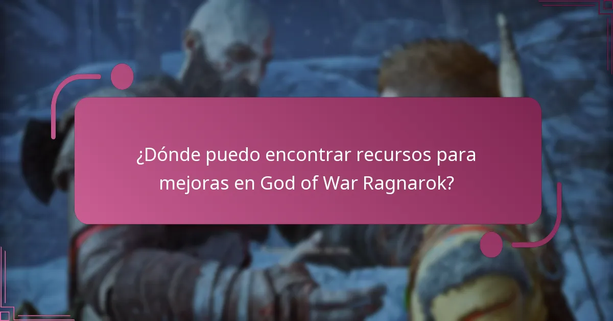 ¿Dónde puedo encontrar recursos para mejoras en God of War Ragnarok?