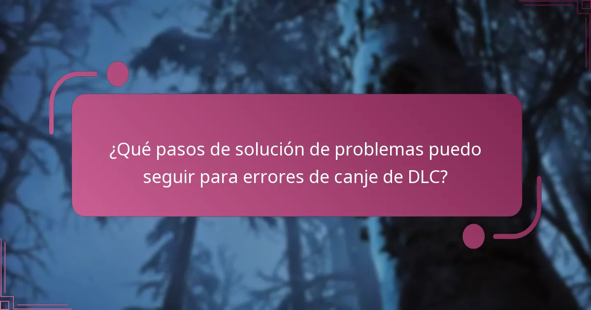¿Cuáles son los requisitos para un canje exitoso de DLC?